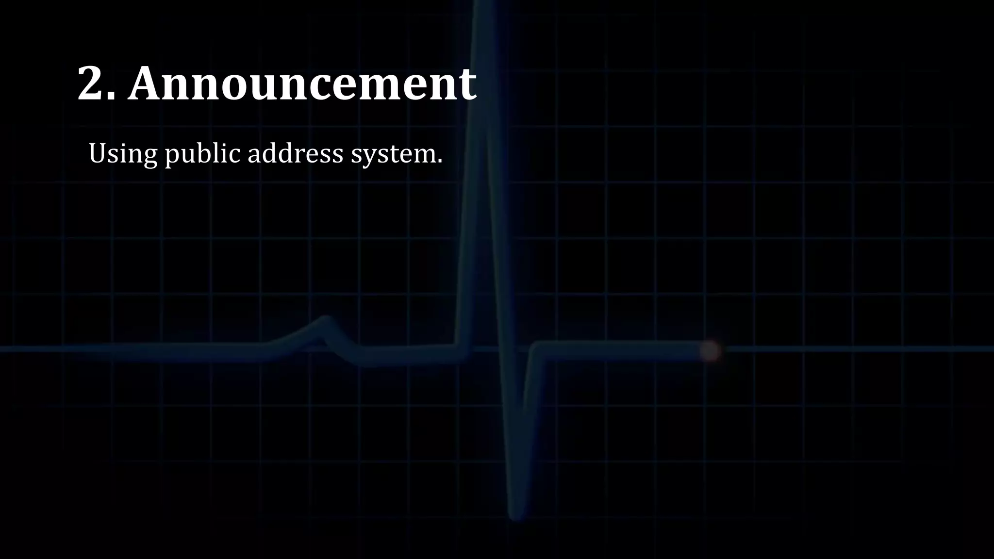 2. Announcement
Using public address system.
 