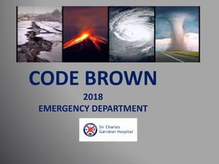 CODE BROWN
2018
EMERGENCY DEPARTMENT
 