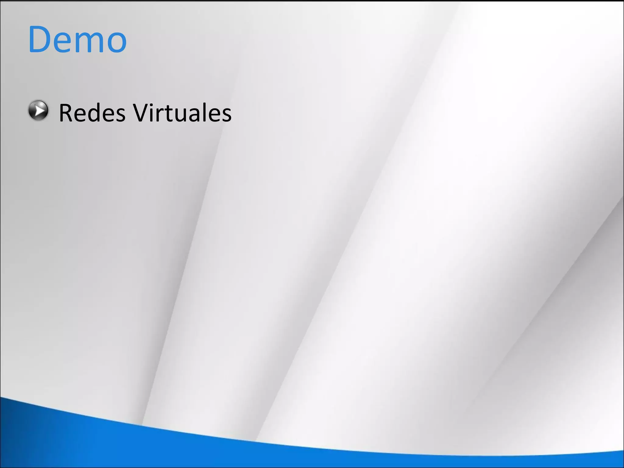 Demo
Redes Virtuales
 