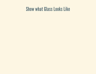 Show what Glass Looks Like
 