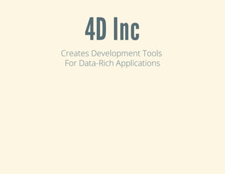 4D Inc
Creates Development Tools
For Data-Rich Applications
 