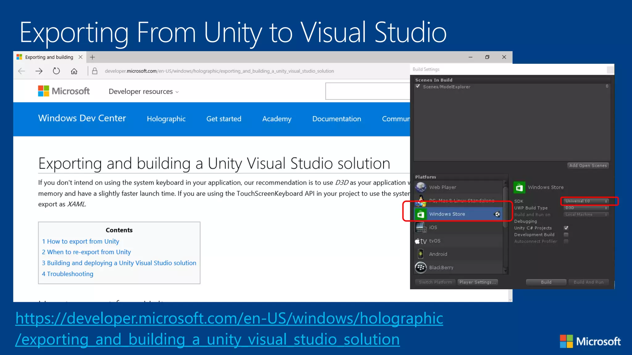 Exporting From Unity to Visual Studio
https://developer.microsoft.com/en-US/windows/holographic
/exporting_and_building_a_unity_visual_studio_solution
 