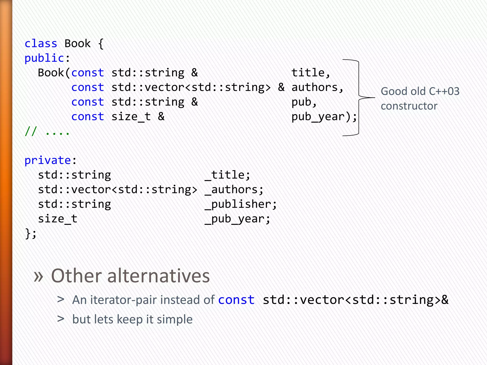 class Book {
// ....

private:
   std::string                _title;
   std::vector<std::string>   _authors;
   std::string                _publisher;
   size_t                     _pub_year;
};
 