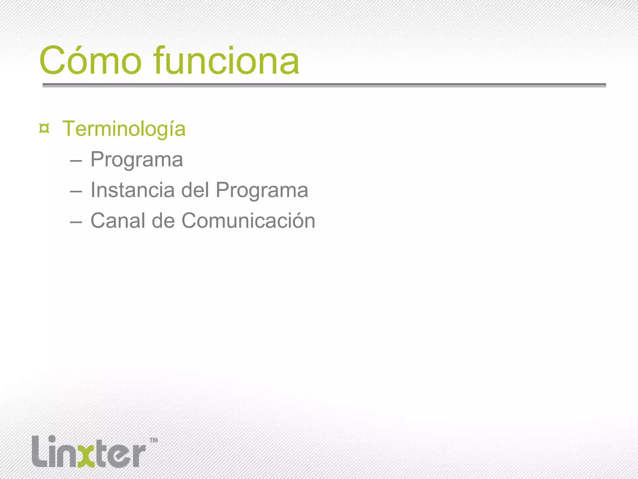 CómofuncionaTerminologíaProgramaInstancia del ProgramaCanal de Comunicación