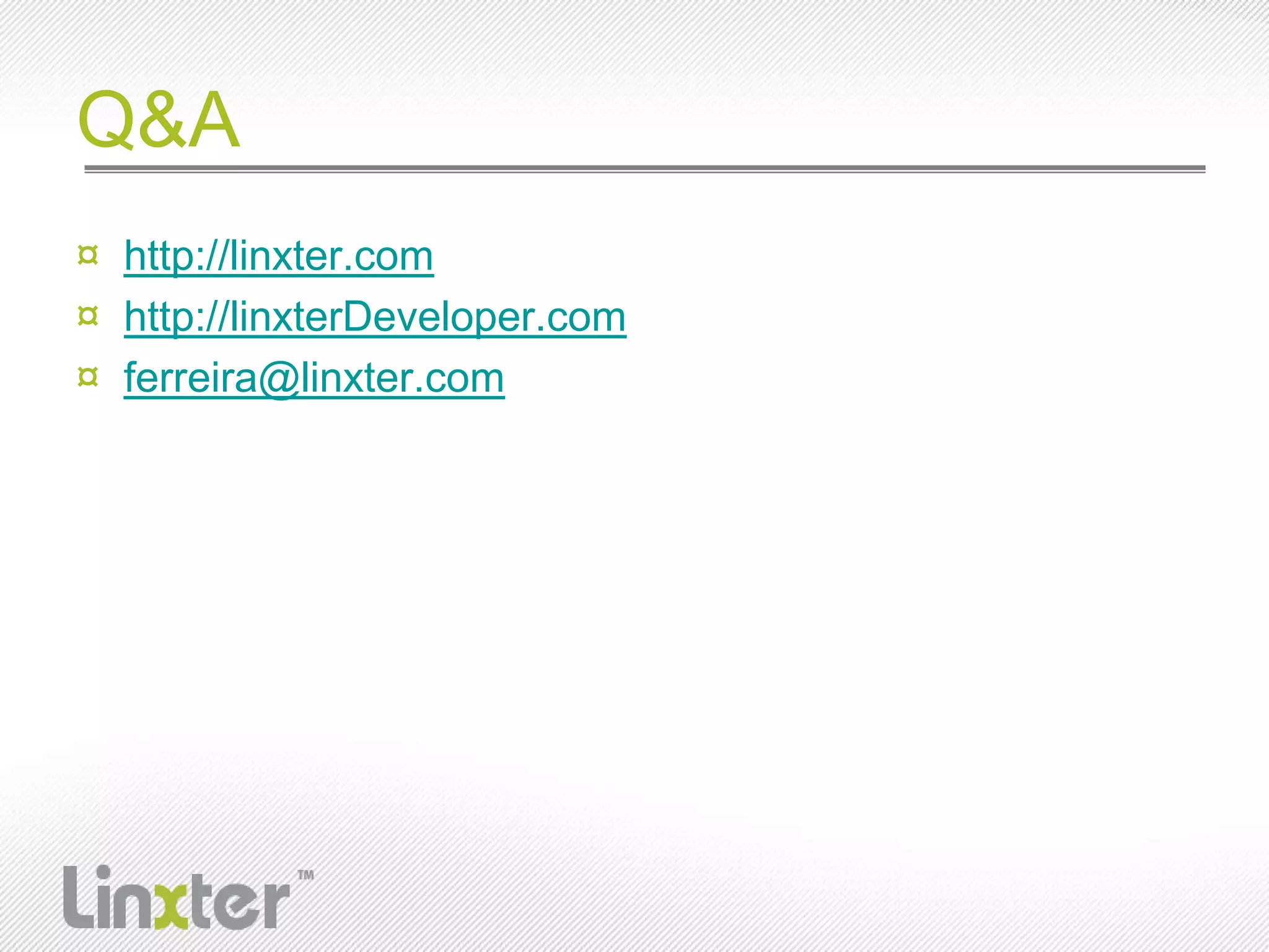 Q&Ahttp://linxter.comhttp://linxterDeveloper.comferreira@linxter.com