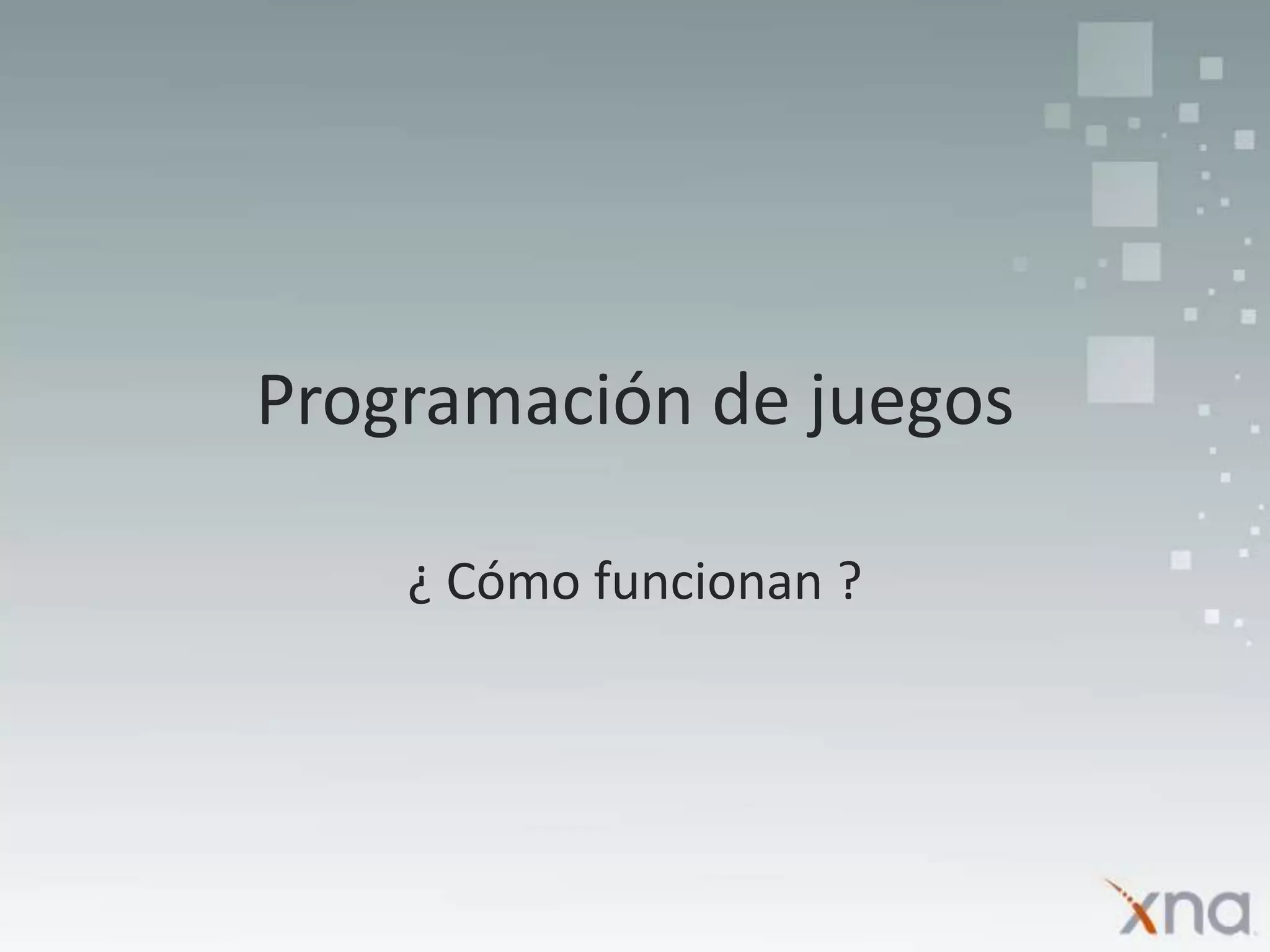 Programación de juegos¿ Cómo funcionan ?