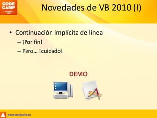 Novedades de VB 2010 (I)Continuación implícita de línea¡Por fin!Pero… ¡cuidado!DEMO