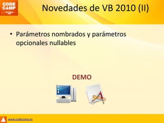 Novedades de VB 2010 (II)Parámetros nombrados y parámetros opcionales nullablesDEMO