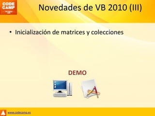 Novedades de VB 2010 (III)Inicialización de matrices y coleccionesDEMO
