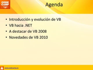 AgendaIntroducción y evolución de VBVB hacia .NETA destacar de VB 2008Novedades de VB 2010