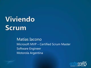 ViviendoScrum MatíasIacono Microsoft MVP – Certified Scrum Master Software Engineer Motorola Argentina 