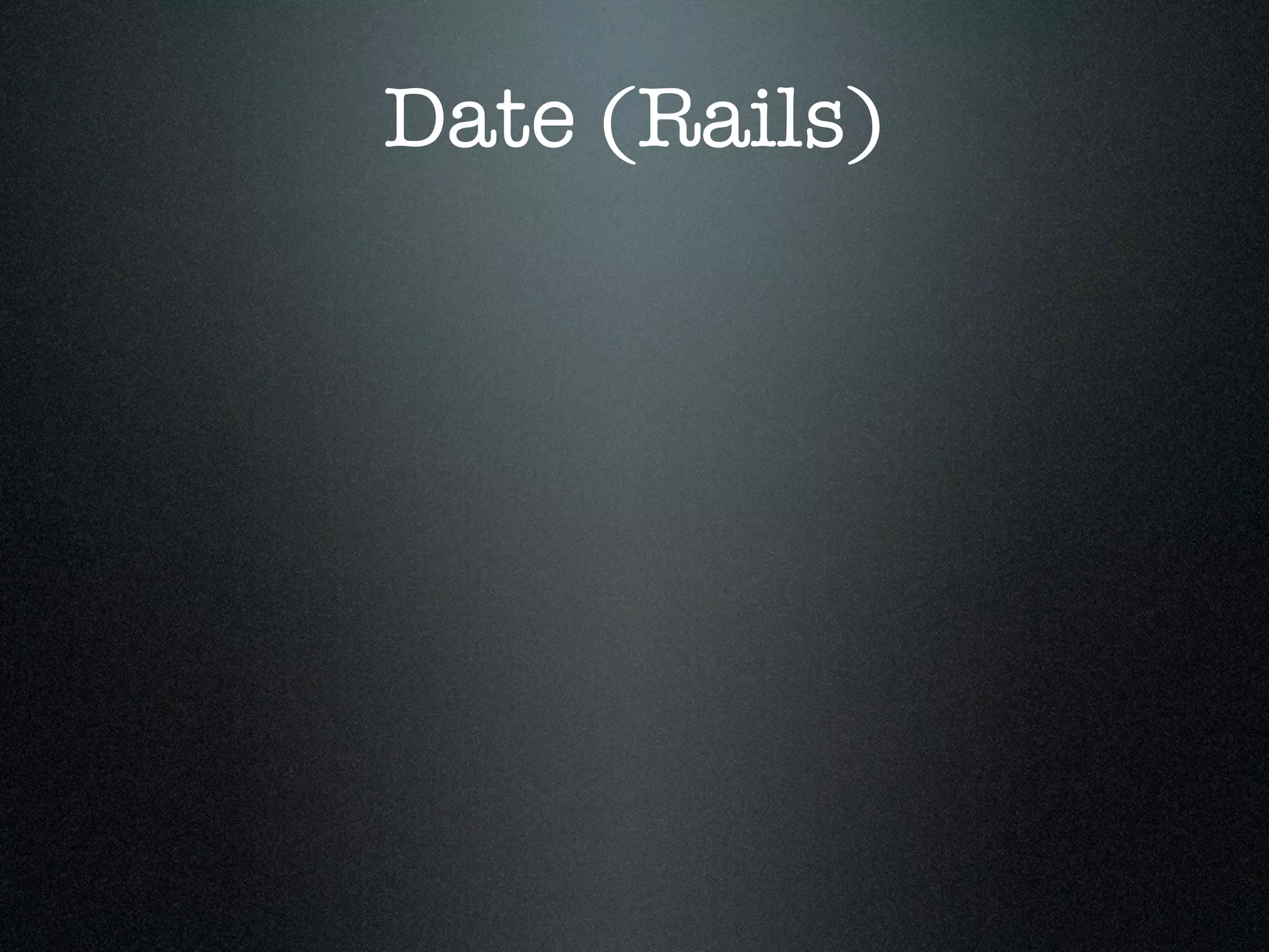 Date (Rails)
 
