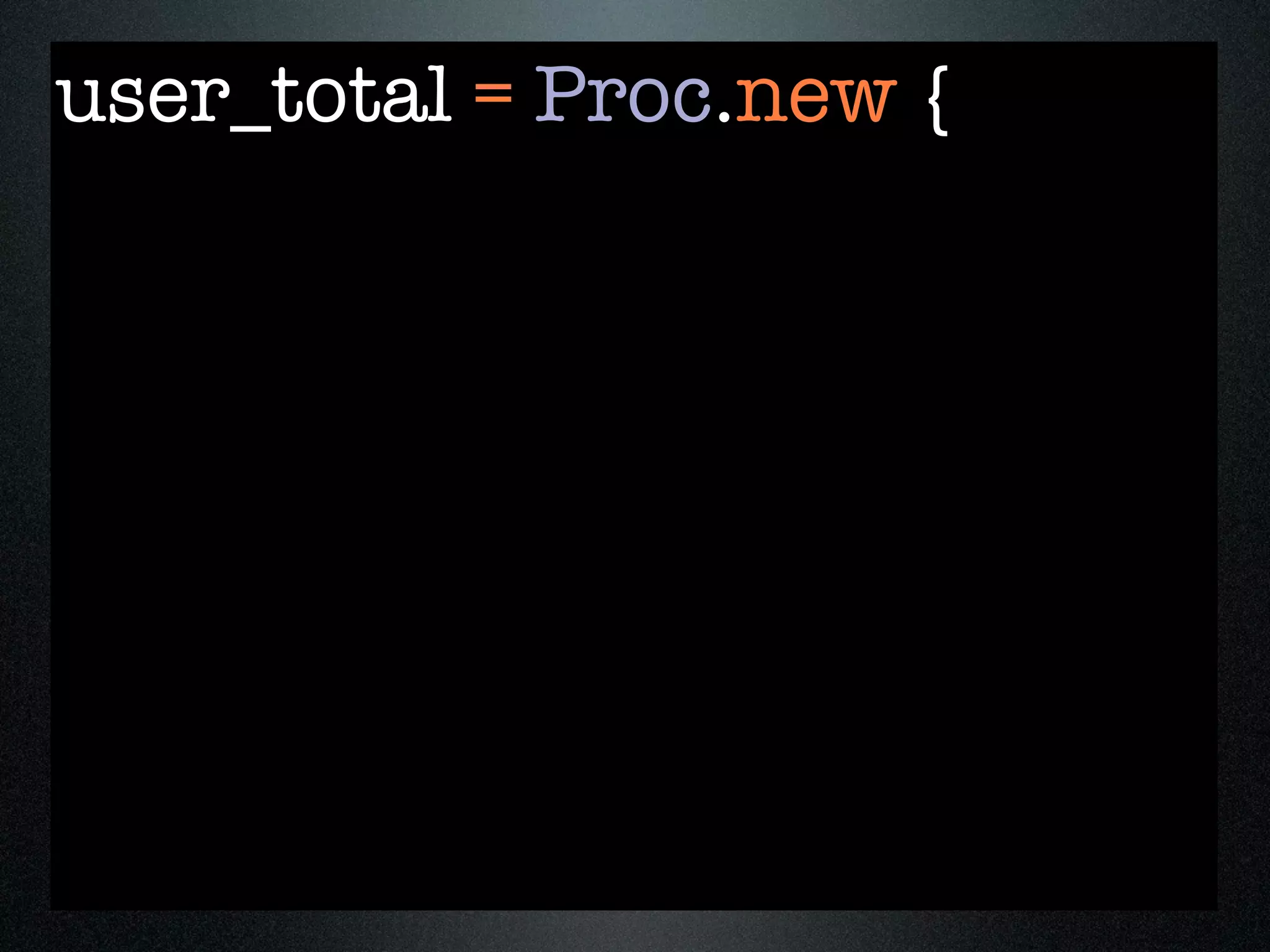 user_total = Proc.new {
 