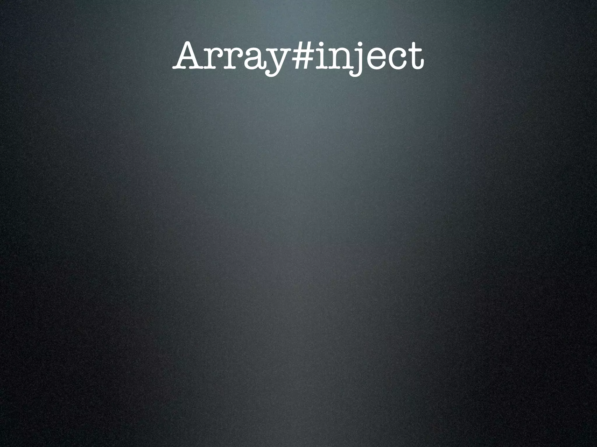 Array#inject
 