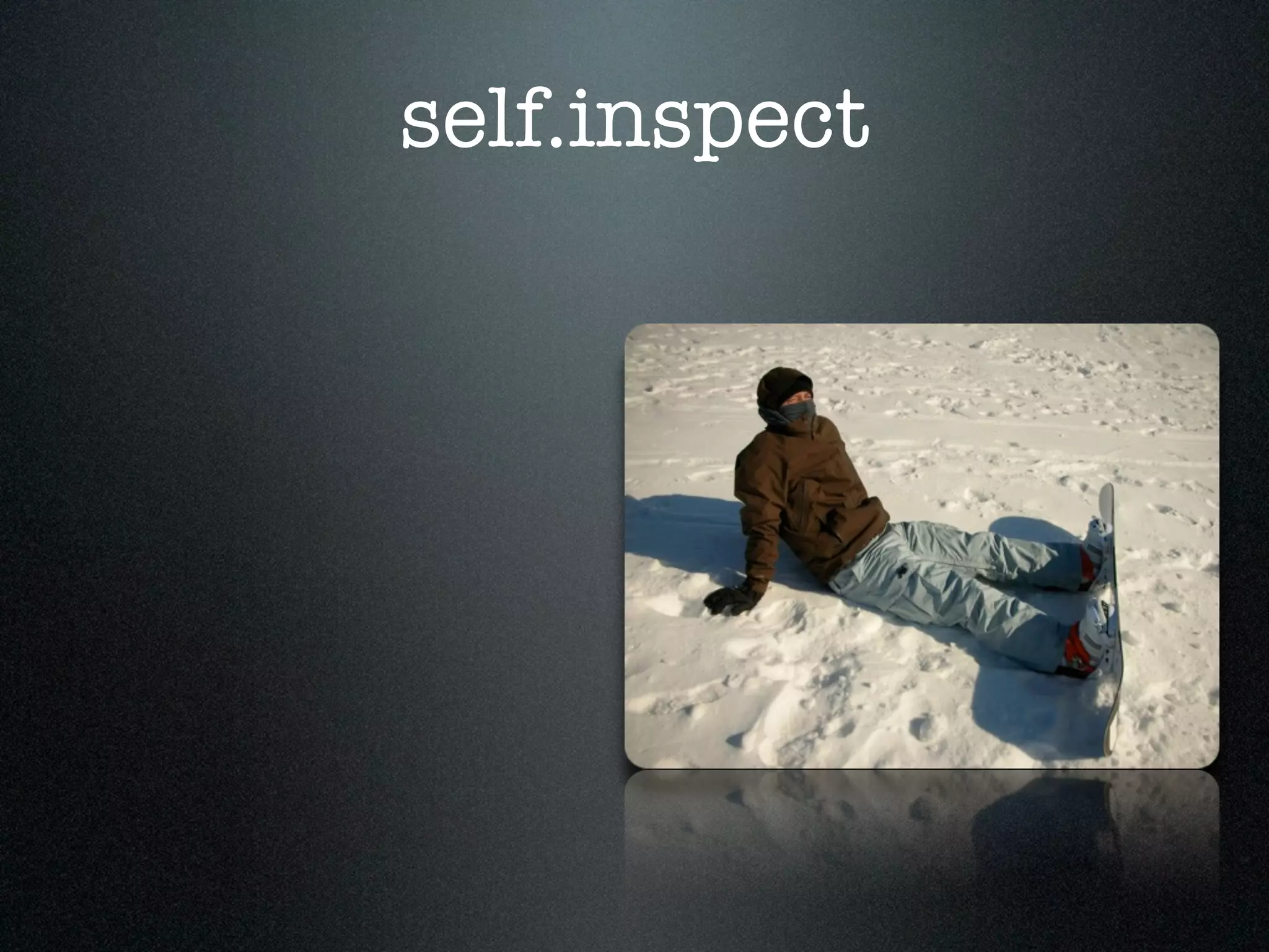 self.inspect
 