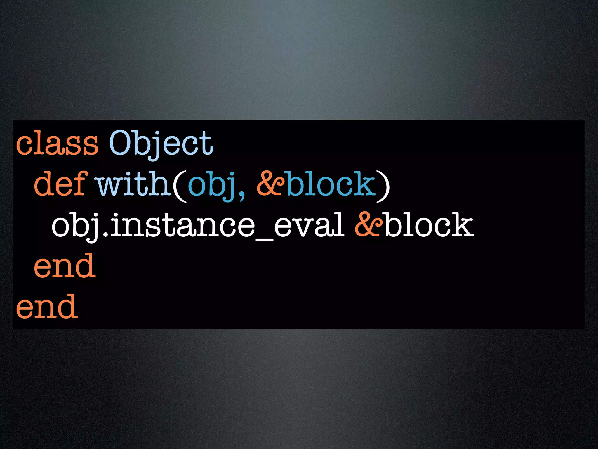class Object
 def with(obj, &block)
  obj.instance_eval &block
 end
end
 