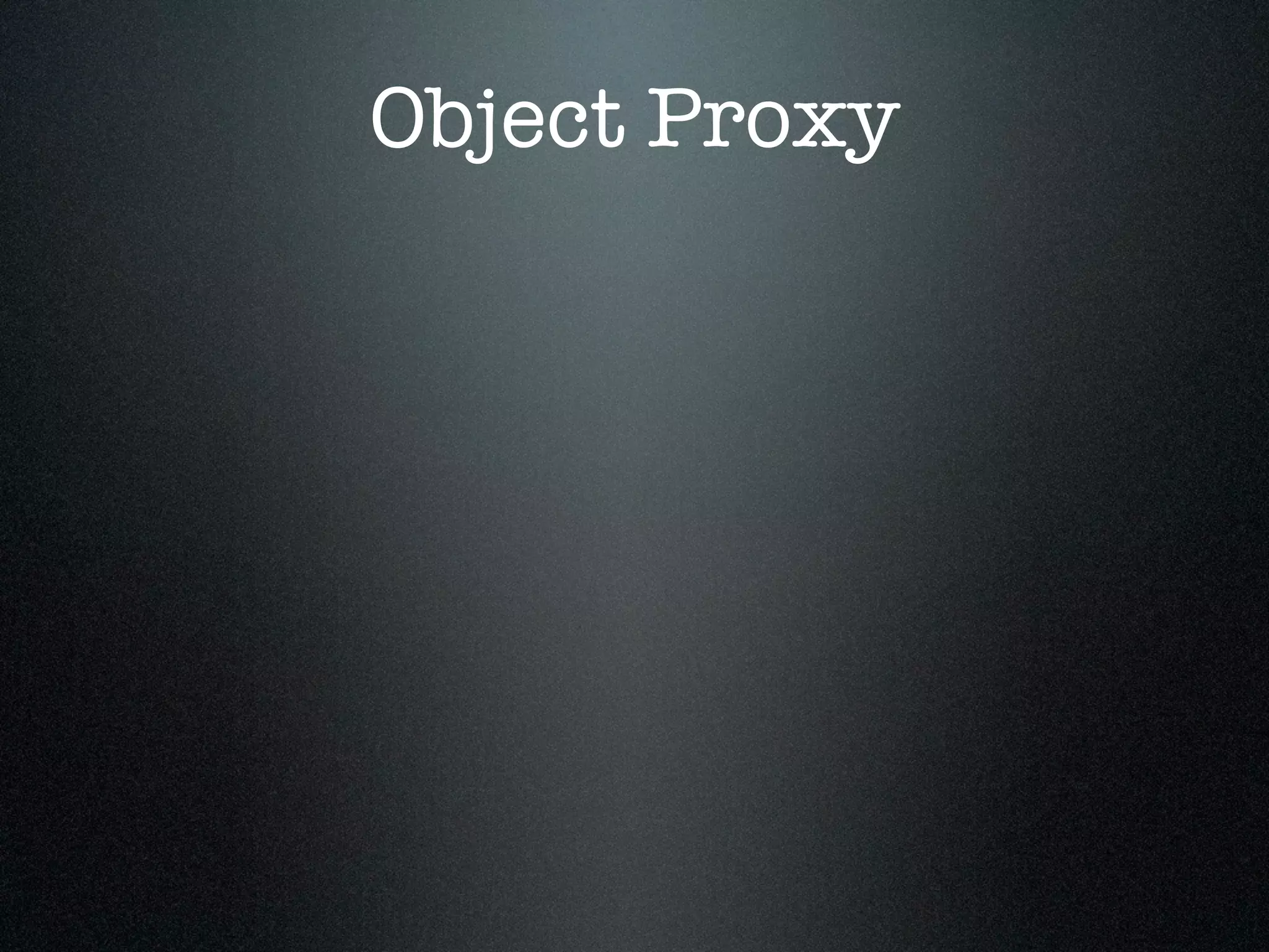 Object Proxy
 