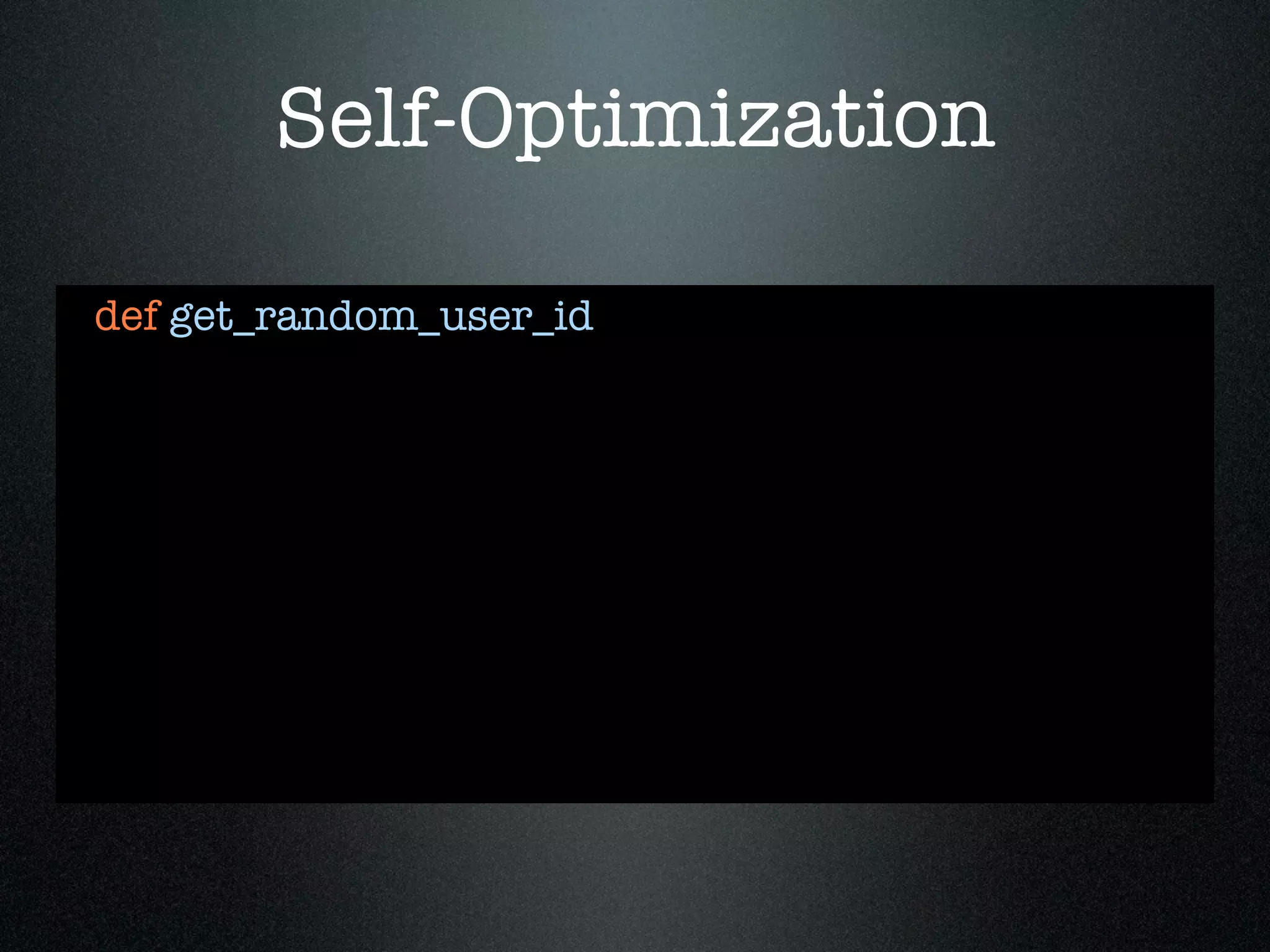 Self-Optimization

def get_random_user_id
 