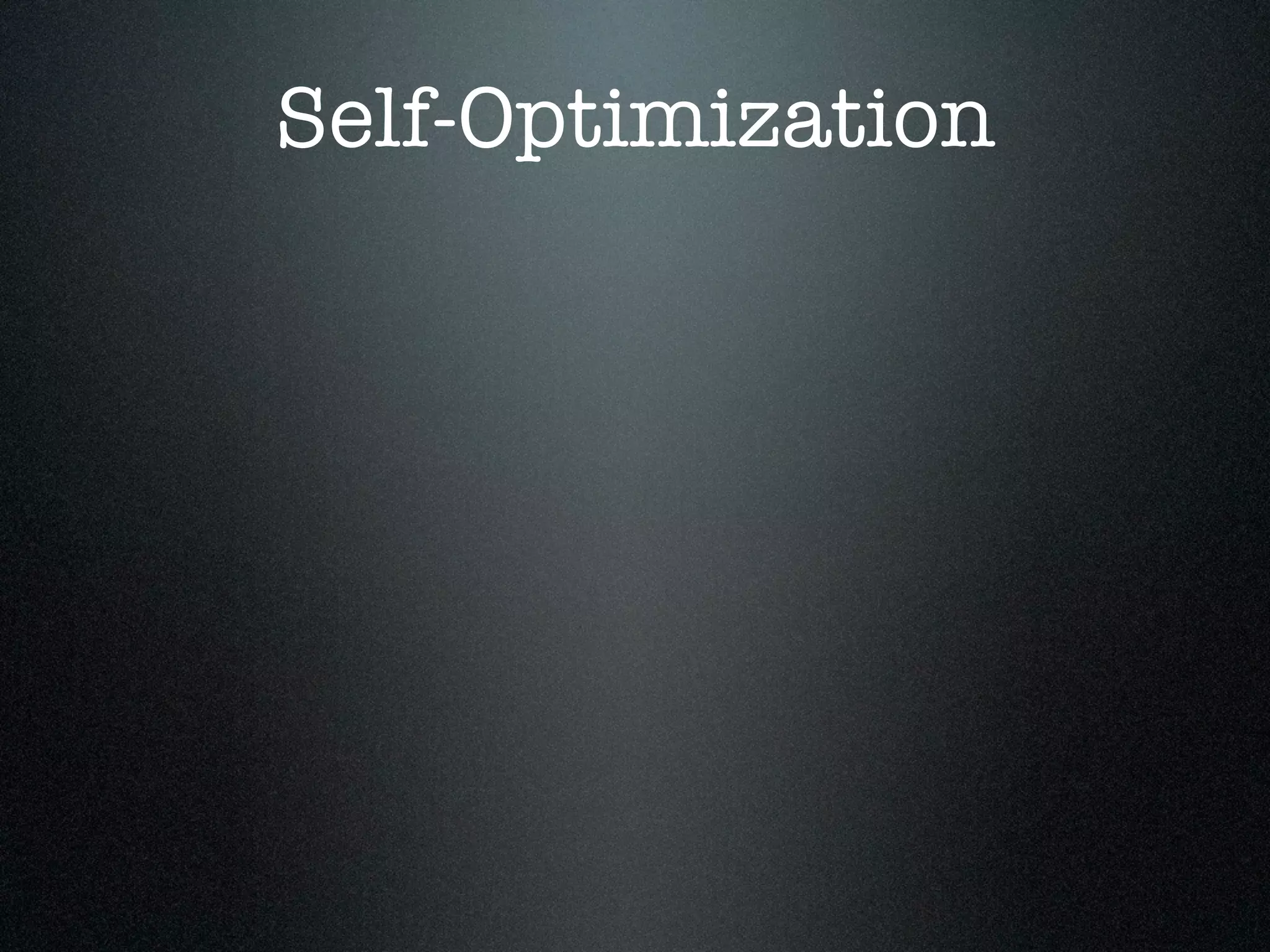 Self-Optimization
 