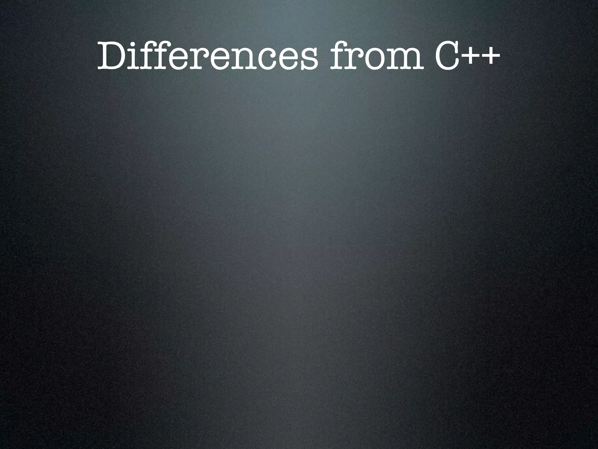 Differences from C++
 