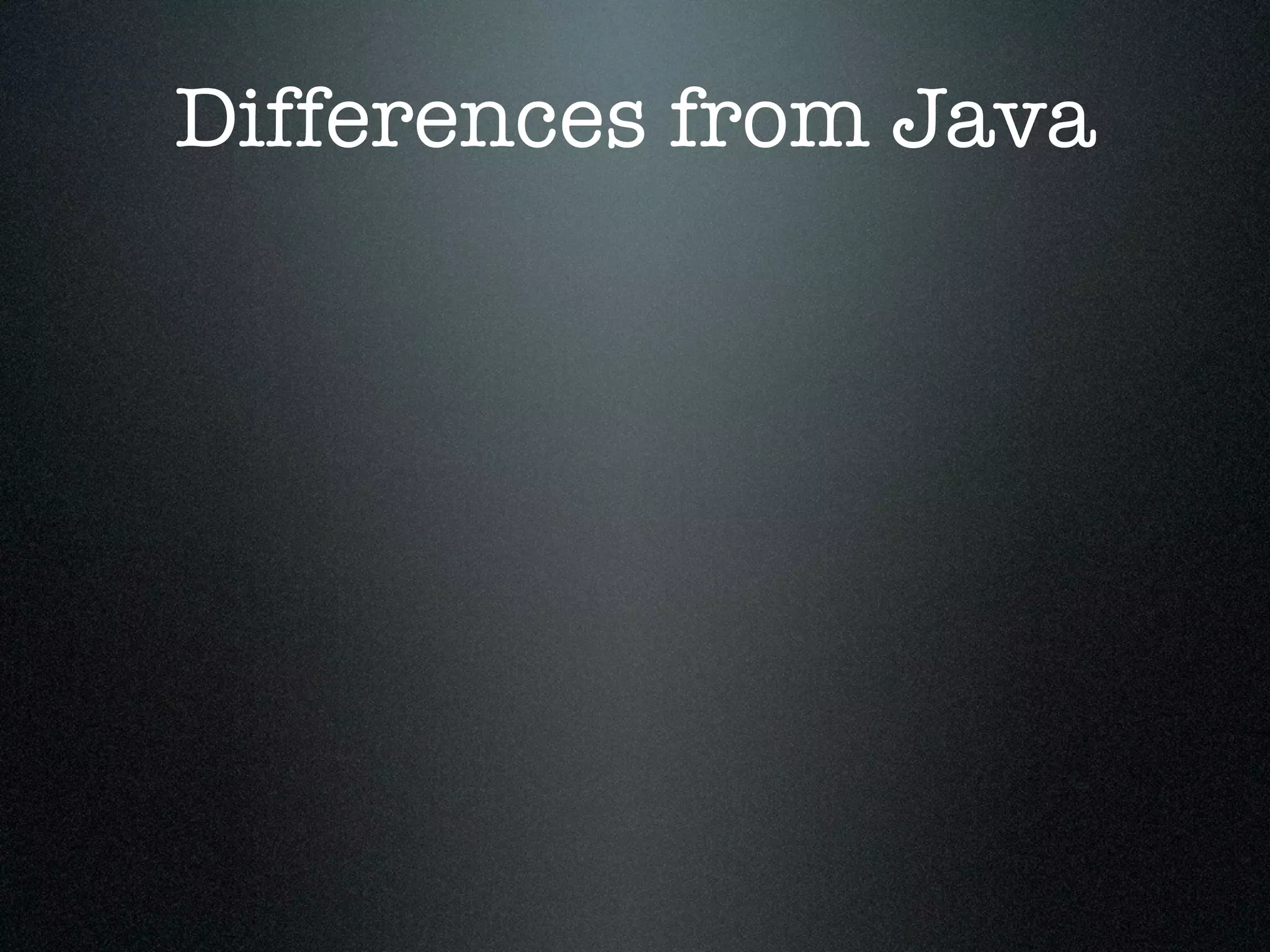 Differences from Java
 
