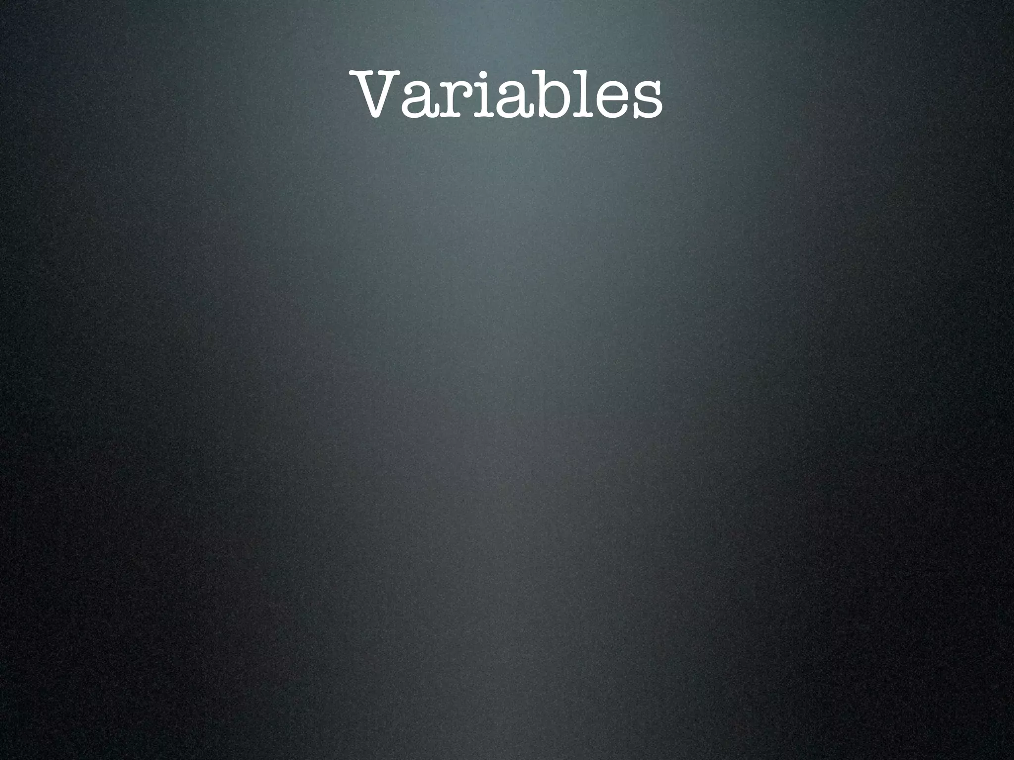 Variables
 