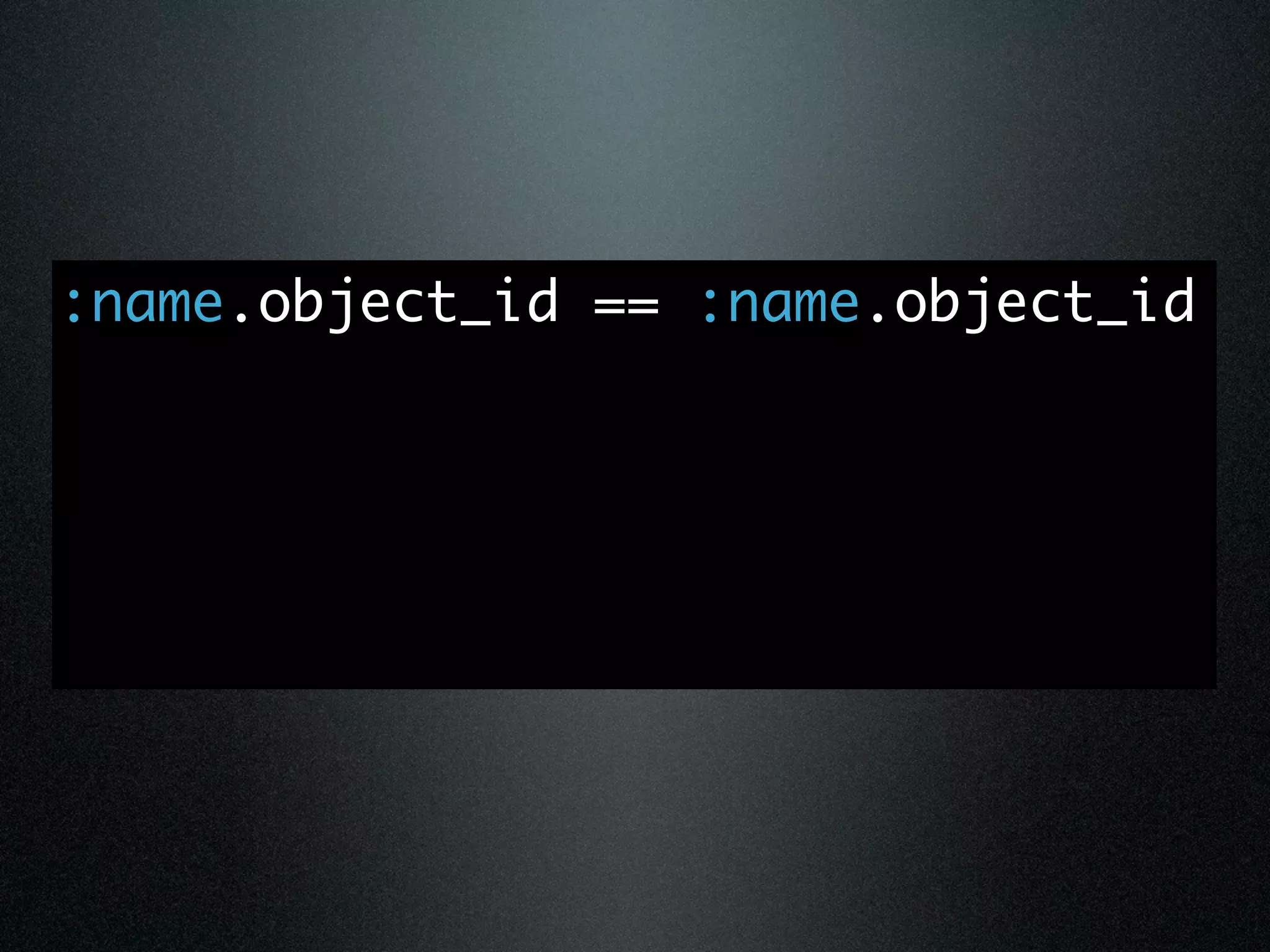 :name.object_id == :name.object_id
 