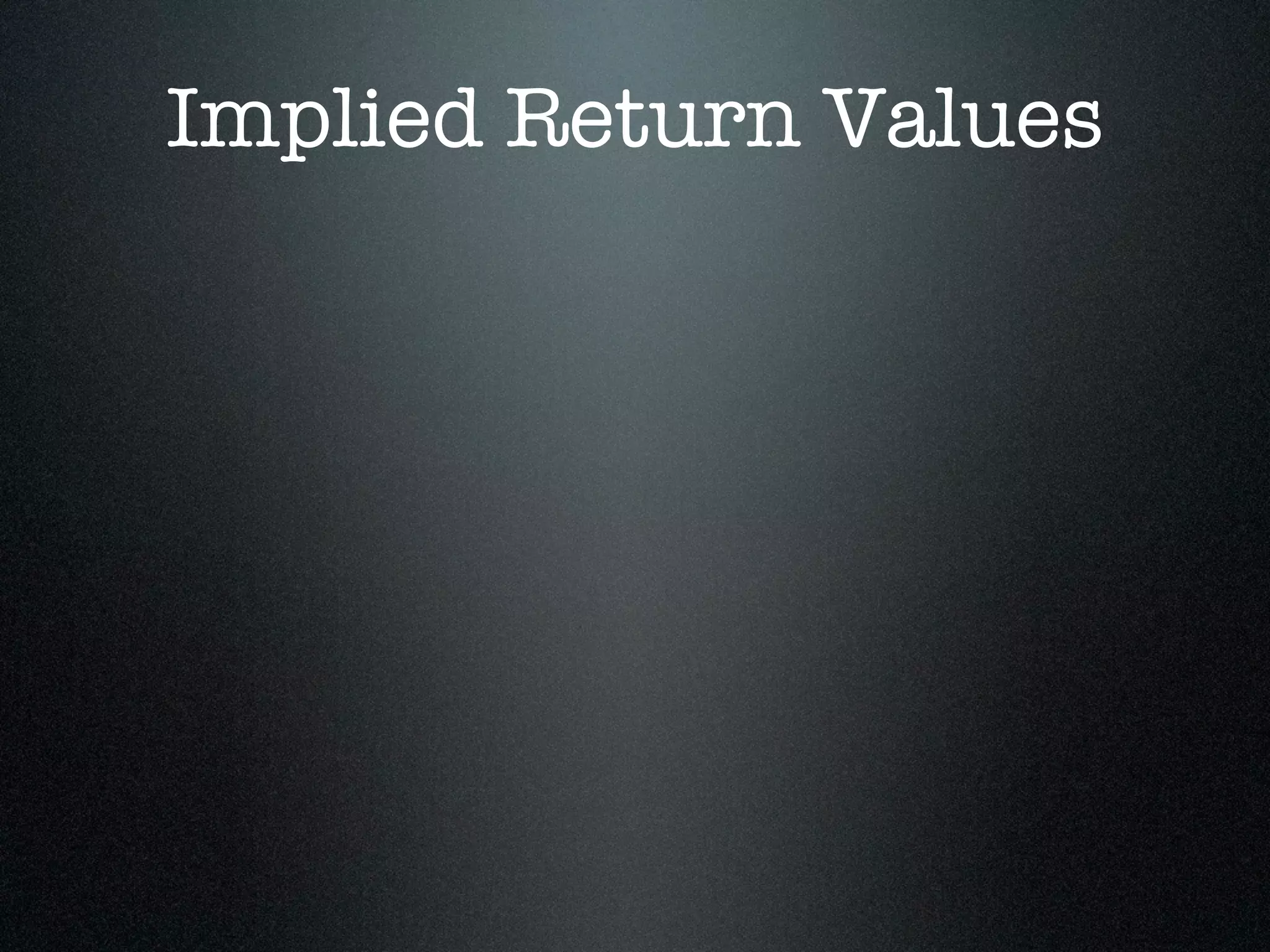 Implied Return Values
 
