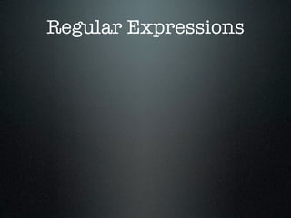 Regular Expressions
 