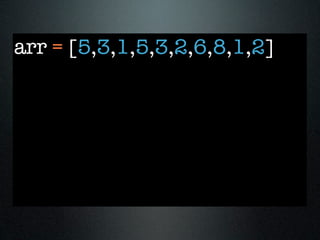 arr = [5,3,1,5,3,2,6,8,1,2]
 