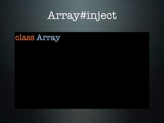 Array#inject
class Array
 