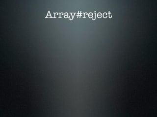 Array#reject
 
