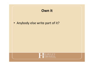 Own it
• Anybody else write part of it?
 