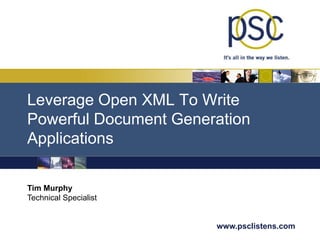 Leverage Open XML To Write Powerful Document Generation Applications Tim Murphy Technical Specialist 