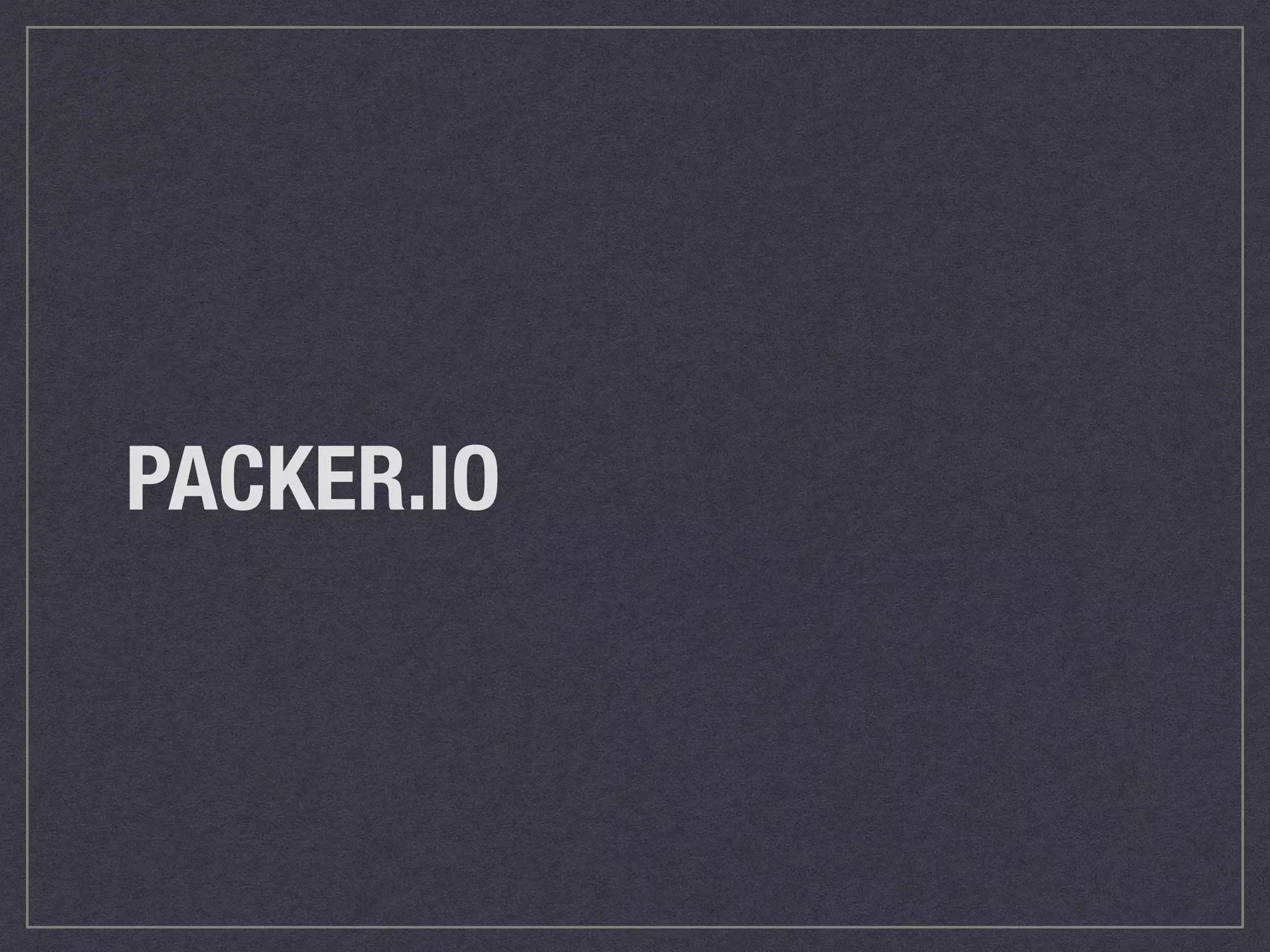 PACKER.IO 
 