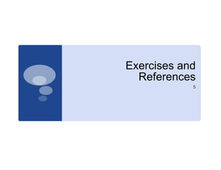 Exercises and
  References
            5
 