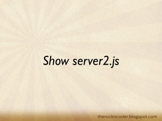Show server2.js
 