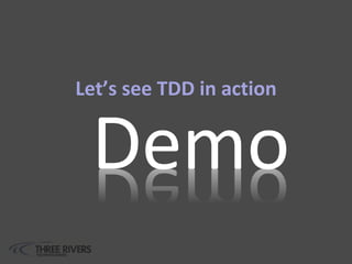 Let’s see TDD in action
Demo
 