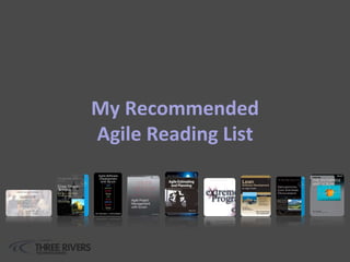 My Recommended
Agile Reading List
 