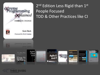 2nd Edition Less Rigid than 1st
People Focused
TDD & Other Practices like CI
 
