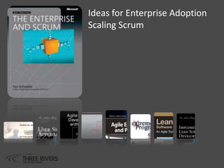 Ideas for Enterprise Adoption
Scaling Scrum
 