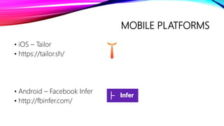 MOBILE PLATFORMS
• iOS – Tailor
• https://tailor.sh/
• Android – Facebook Infer
• http://fbinfer.com/
 