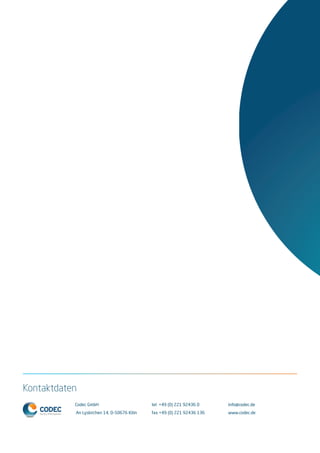 Codec GmbH
An Lyskirchen 14, D-50676 Köln
tel +49 (0) 221 92436 0
fax +49 (0) 221 92436 136
info@codec.de
www.codec.de
Kontaktdaten
 