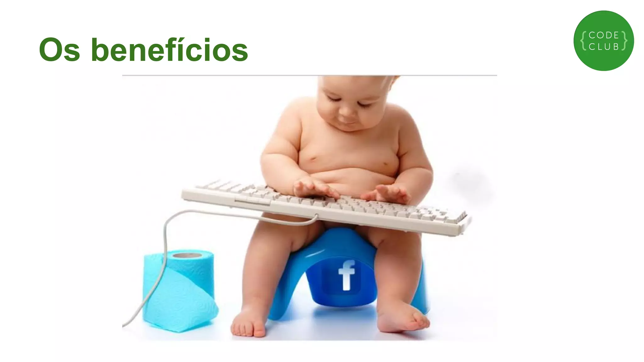 Os benefícios

 