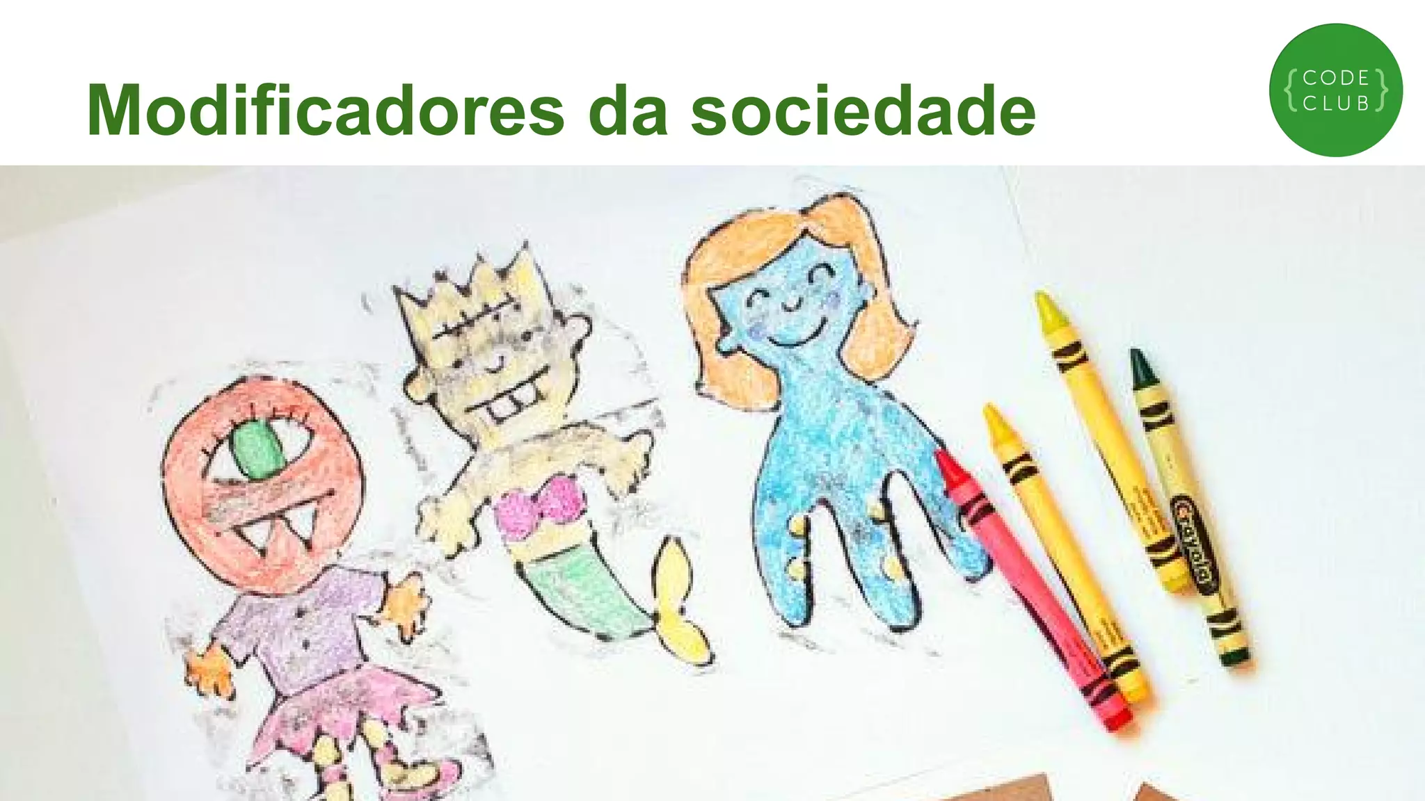 Modificadores da sociedade

 