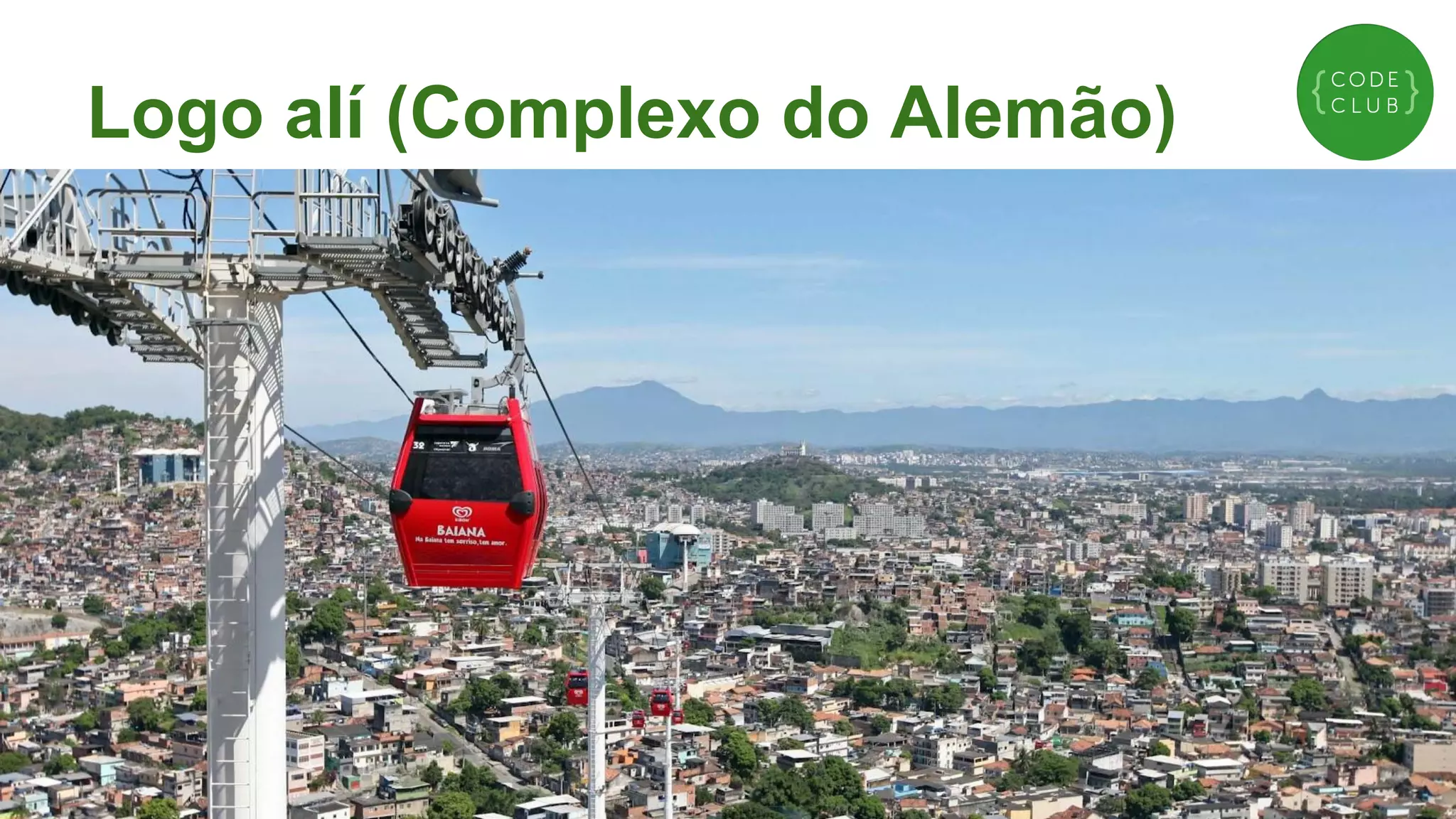Logo alí (Complexo do Alemão)

 