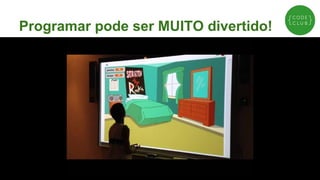 Programar pode ser MUITO divertido!

 