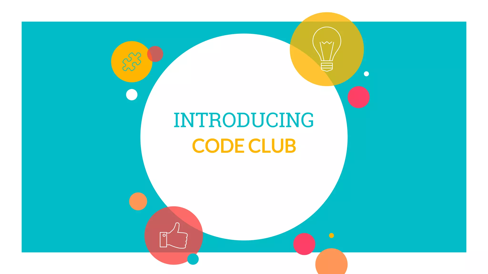 INTRODUCING
CODE CLUB
 
