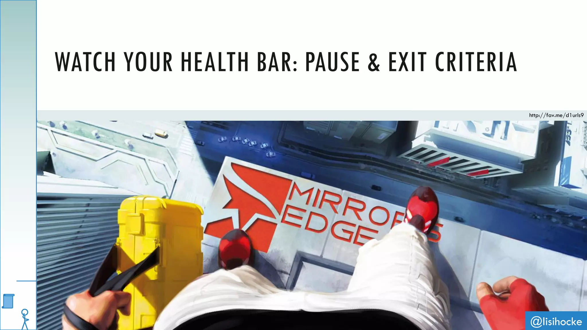 @lisihocke
WATCH YOUR HEALTH BAR: PAUSE & EXIT CRITERIA
http://fav.me/d1urls9
 