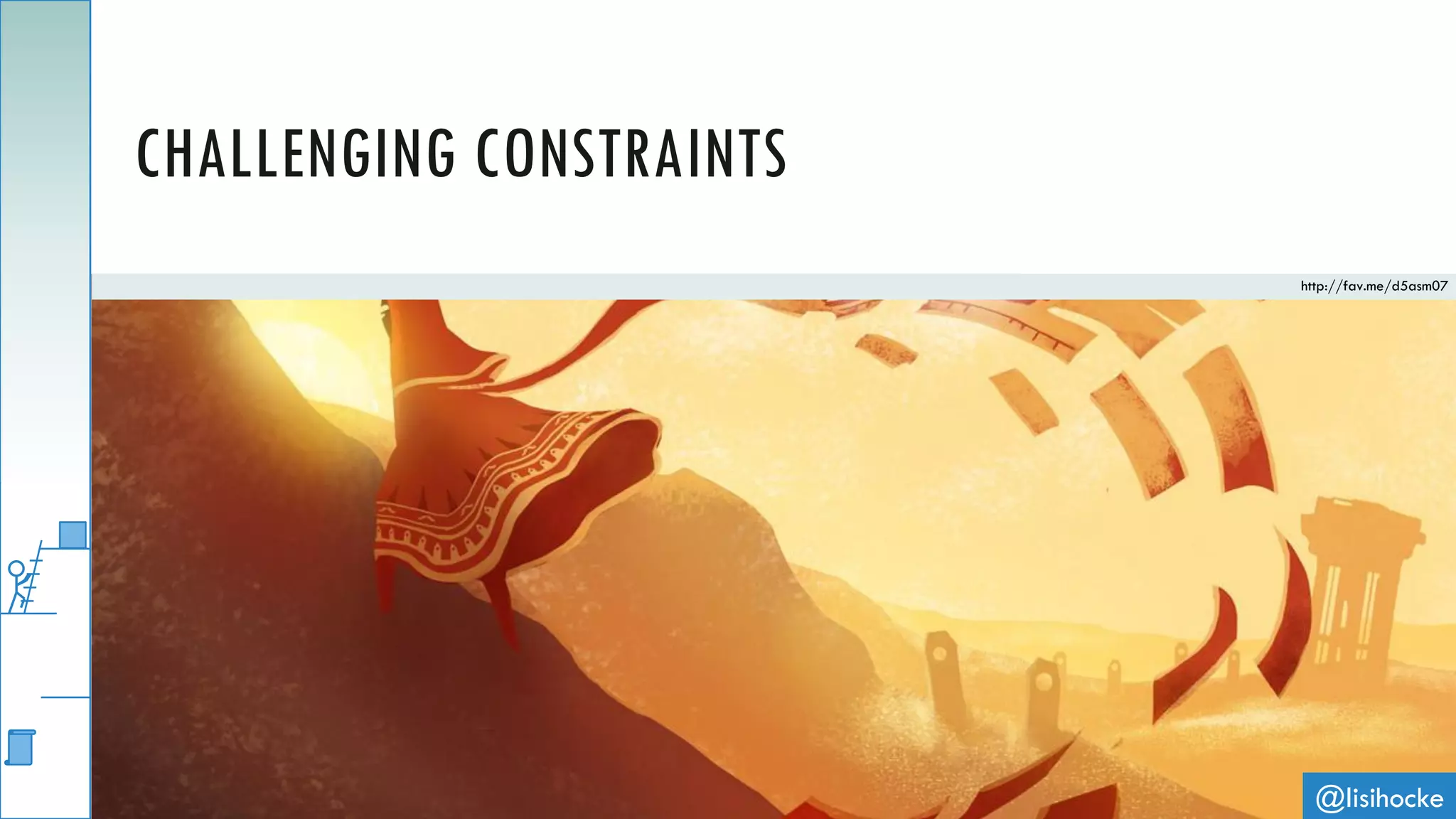 @lisihocke
CHALLENGING CONSTRAINTS
http://fav.me/d5asm07
 